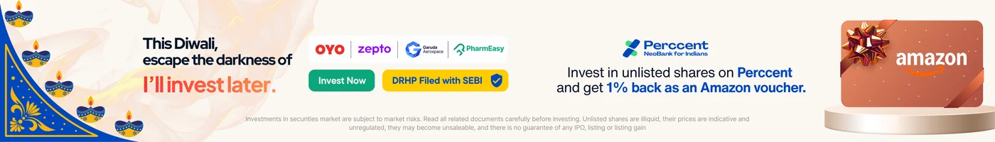 This Diwali, escape the darkness of I'll invest later. Invest in unlisted shares on Perccent and get 1% back as an Amazon voucher. DRHP filed with SEBI. Investments in securities market are subject to market risks. Unlisted shares are illiquid, their prices are indicative and unregulated, they may become unsaleable, and there is no guarantee of any IPO, listing or listing gain.