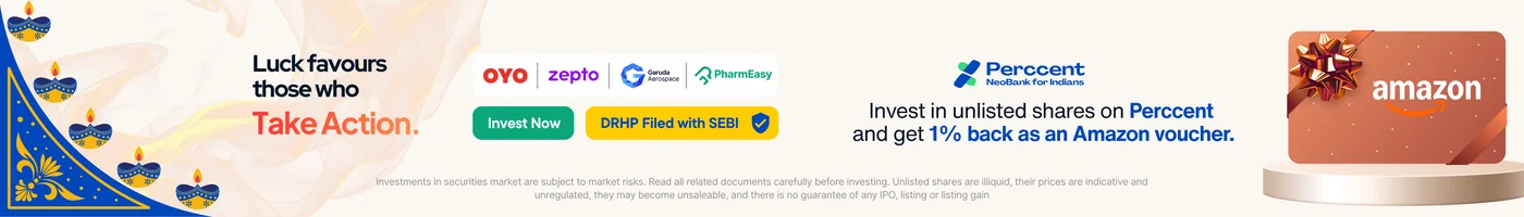 Luck favours those who take action. Invest in unlisted shares on Perccent and get 1% back as an Amazon voucher. DRHP filed with SEBI. Investments in securities market are subject to market risks. Unlisted shares are illiquid, their prices are indicative and unregulated, they may become unsaleable, and there is no guarantee of any IPO, listing or listing gain.