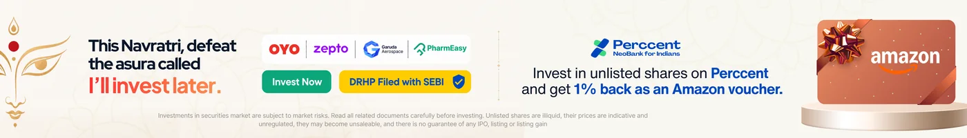 This Navratri, defeat the asura called I'll invest later. Invest in unlisted shares on Perccent and get 1% back as an Amazon voucher. DRHP filed with SEBI. Investments in securities market are subject to market risks. Unlisted shares are illiquid, their prices are indicative and unregulated, they may become unsaleable, and there is no guarantee of any IPO, listing or listing gain.